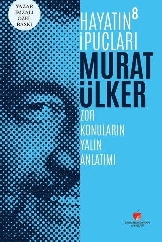 Yazar İmzalı Özel Baskı - Hayatın İpuçları 8 - Zor Konuların Yalın Anlatımı | Sabri Ülker Vakfı (Ciltli)