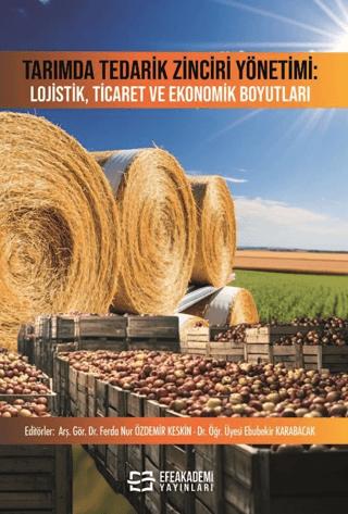 Tarımda Tedarik Zinciri Yönetimi: Lojistik, Ticaret ve Ekonomik Boyutları