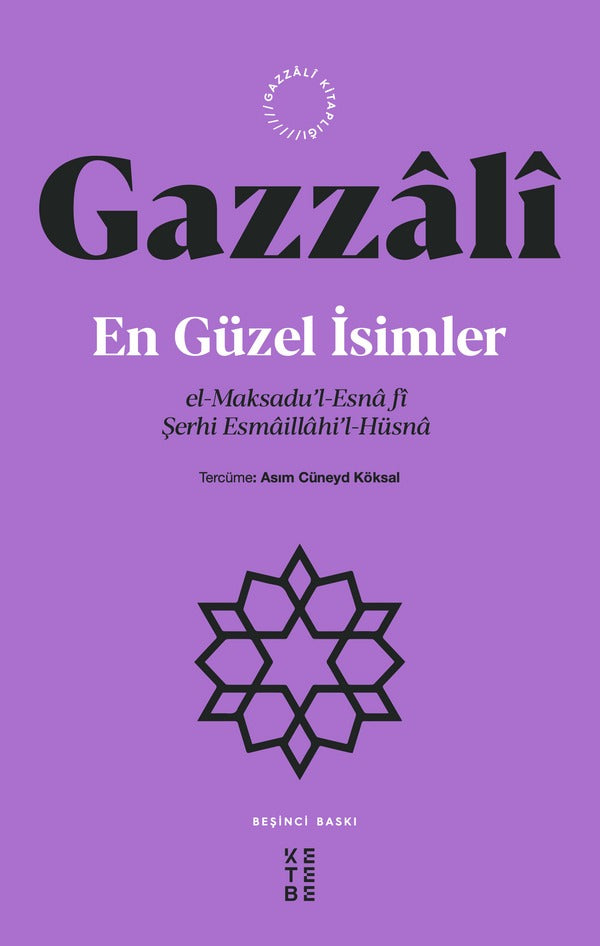 En Güzel İsimler: el-Maksadu'l-Esna fi Şerhi Esmaillahi'l-Hüsna | Ketebe Yayınları