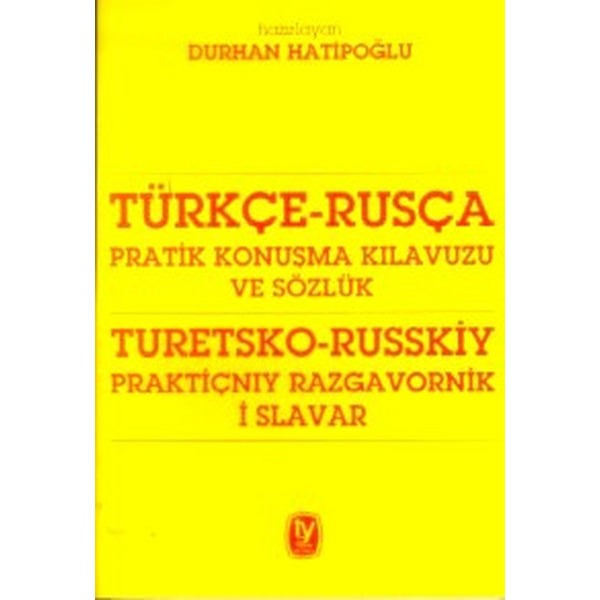 Türkçe - Rusça Pratik Konuşma Kılavuzu ve Sözlük - Turetsko - Russkiy Praktiçnıy Razgavornik İ Slav | Tekin Yayınevi (İnce Kapak)