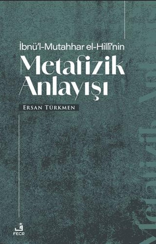 İbnü’l-Mutahhar El-Hilli’nin Metafizik Anlayışı