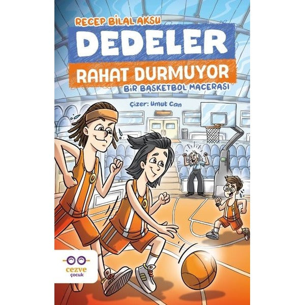 Dedeler Rahat Durmuyor - Bir Basketbol Macerası | Cezve Çocuk (İnce Kapak)