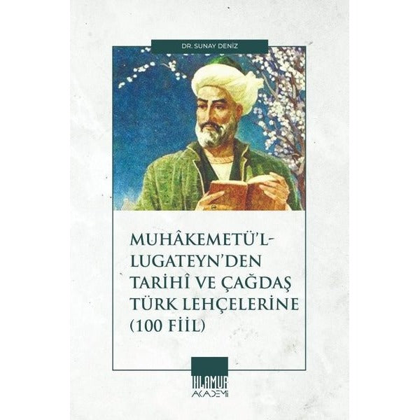 Muhâkemetü’l-Lugateyn’den Tarihî ve Çağdaş Türk Lehçelerine (100 Fiil)