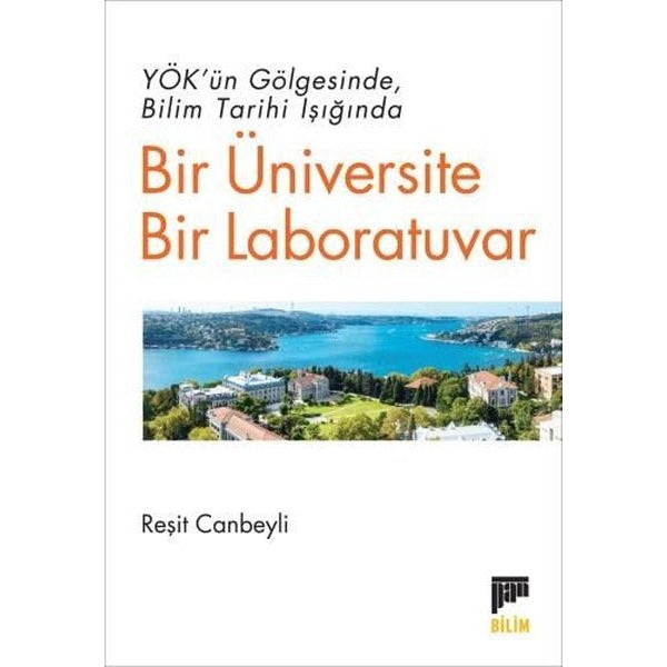 YÖK'ün Gölgesinde Bilim Tarihi Işığında Bir Üniversite Bir Laboratuvar | Pan Yayıncılık (İnce Kapak)
