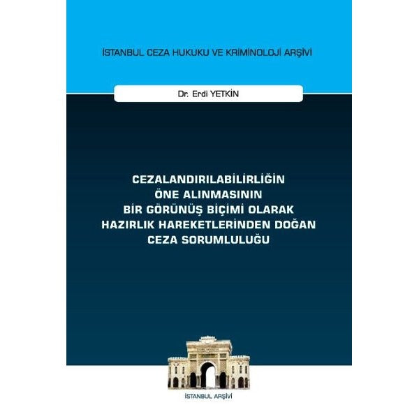 Cezalandırılabilirliğin Öne Alınmasının Bir Görünüş Biçimi Olarak Hazırlık Hareketlerinden Doğan Ceza Sorumluluğu İstanbul Ceza Hukuku ve Kriminoloji Arşivi | On İki Levha Yayıncılık