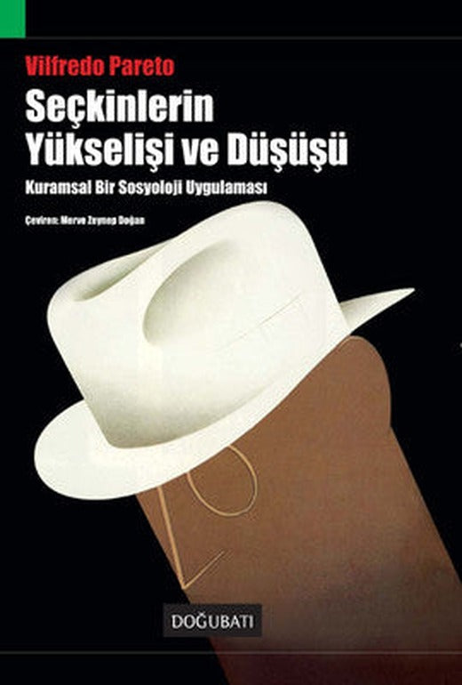 Seçkinlerin Yükselişi ve Düşüşü-Kuramsal Bir Sosyoloji Uygulaması | Doğu Batı Yayınları