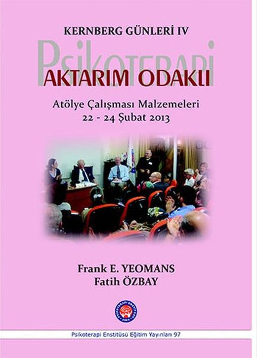 Kernberg Günleri 4 - Psikoterapi Aktarım Odaklı | Psikoterapi Enstitüsü (İnce Kapak)