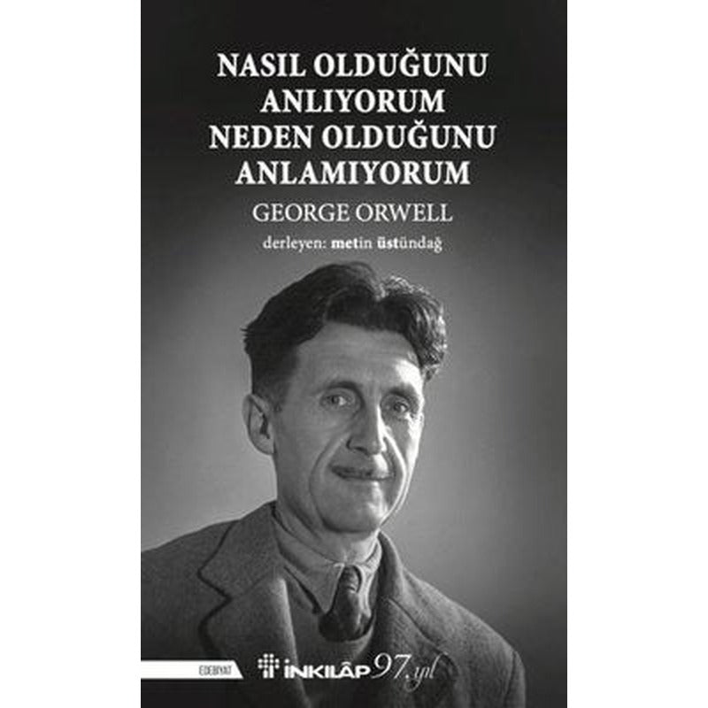 Nasıl Olduğunu Anlıyorum Neden Olduğunu Anlamıyorum | İnkılap Kitabevi (İnce Kapak)
