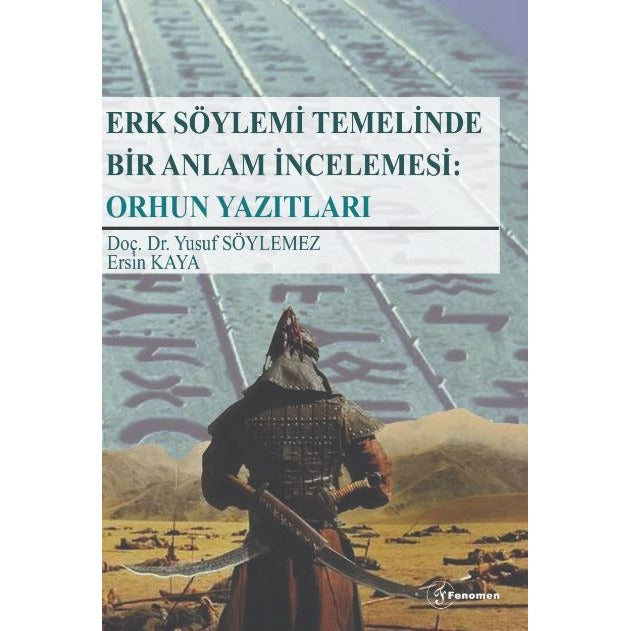 Erk Söylemi Temelinde Bir Anlam İncelemesi: Orhun Yazıtları | Fenomen Yayıncılık (Ciltsiz)