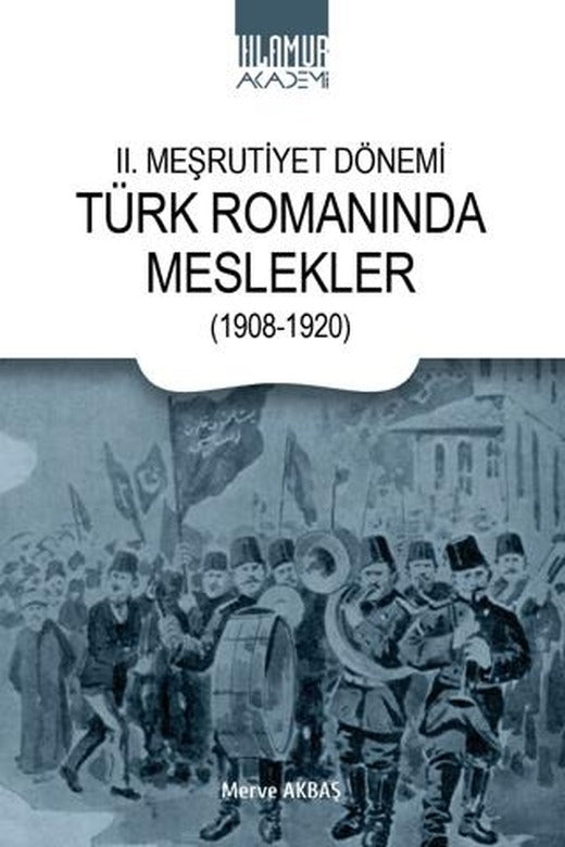 II. Meşrutiyet Dönemi Türk Romanında Meslekler (1908-1920)