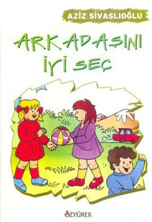 Arkadaşını İyi Seç | Özyürek Yayınevi (İnce Kapak)