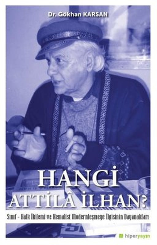 Hangi Attila İlhan?-Sınıf-Halk İkilemi ve Kemalist Modernleşme İlgisinin Dayanakları | Hiperlink