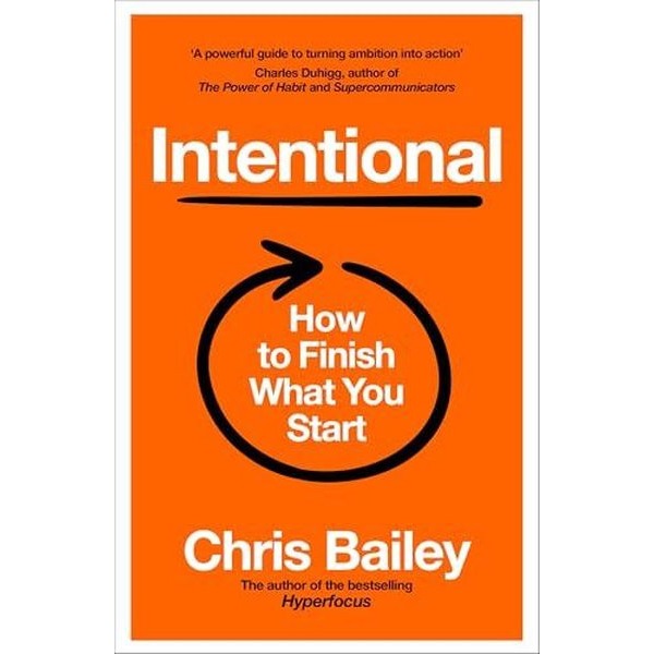 Intentional How to Finish What You Start