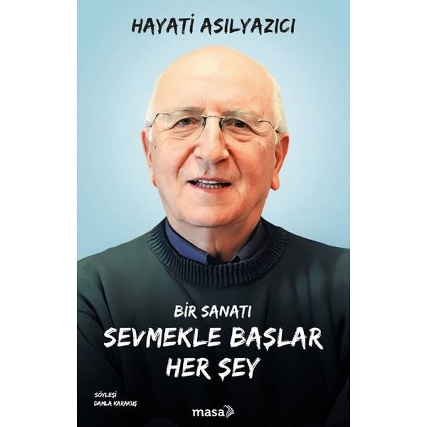 Bir Sanatı Sevmekle Başlar Her Şey | Masa Kitap (İnce Kapak )