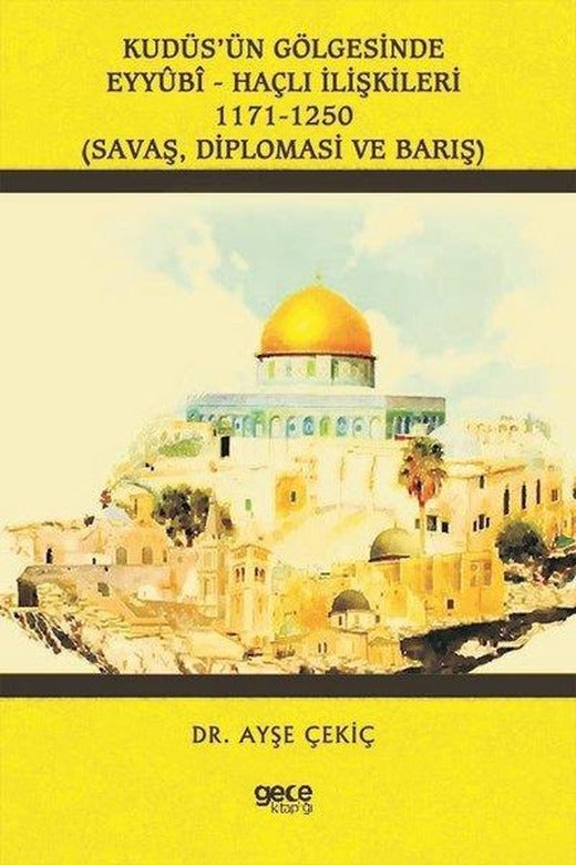 Kudüs'ün Gölgesinde Eyyubi - Haçlı İlişkileri: 1171 - 1250 | Gece Kitaplığı (İnce Kapak)