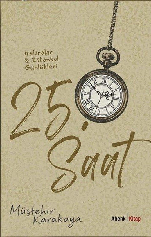 25.Saat - Hatıralar & İstanbul Günlükleri | Ahenk Kitap (İnce Kapak)