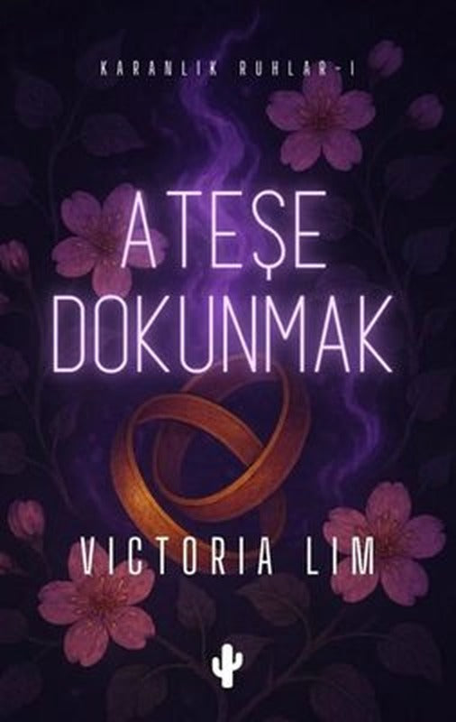 Ateşe Dokunmak - Karanlık Ruhlar 1 | Kaktüs Sanat (İnce Kapak)
