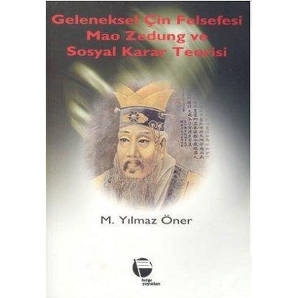 Geleneksel Çin Felsefesi Mao Zedung ve Sosyal Karar Teorisi | Belge Yayınları (Ciltsiz)
