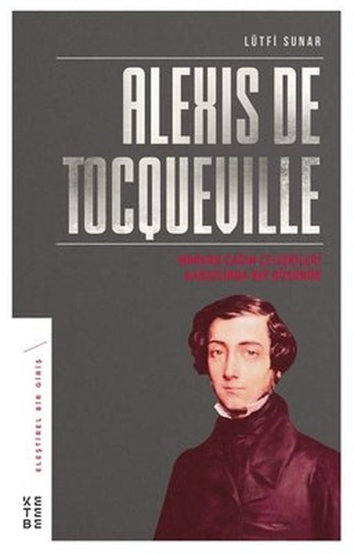 Alexis de Tocqueville | Ketebe Yayınları