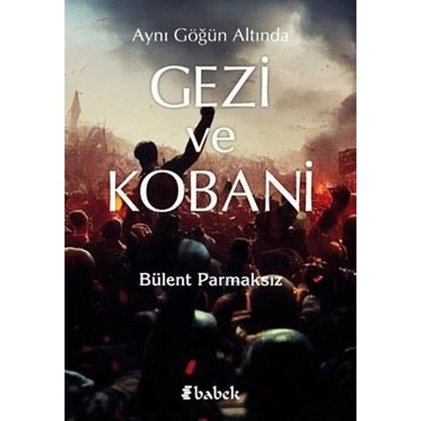 Aynı Göğün Altında Gezi ve Kobani | Babek Yayınları