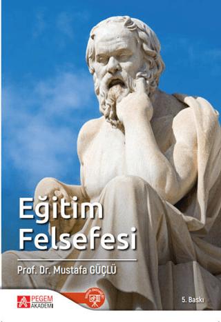 Eğitim Felsefesi | Pegem Akademi Yayıncılık (Ciltsiz) - Resim 1