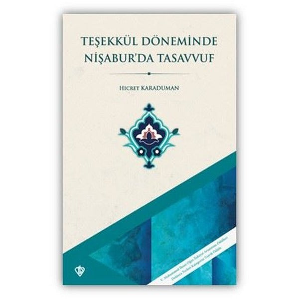 Teşekkül Döneminde Nişabur'da Tasavvuf | Türkiye Diyanet Vakfı Yayınları (İnce Kapak)