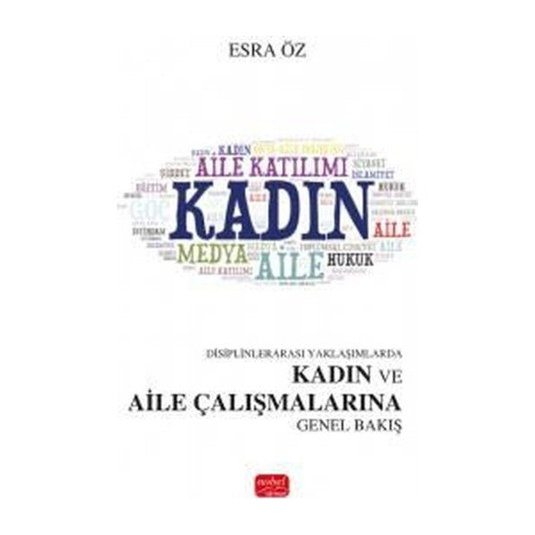 Disiplinlerarası Yaklaşımlarda Kadın ve Aile Çalışmalarına Genel Bakış | Nobel Bilimsel Eserler (Ciltsiz)