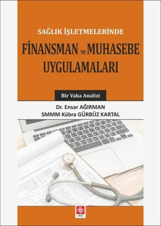 Sağlık İşletmelerinde Finansman ve Muhasebe Uygulamaları | Ekin Basım Yayın (Ciltsiz)