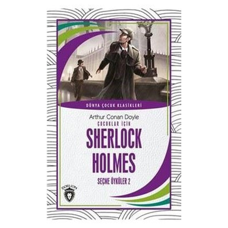 Çocuklar İçin Sherlock Holmes Seçme Öyküler 2 - Dünya Çocuk Klasikleri | Dorlion Yayınevi
