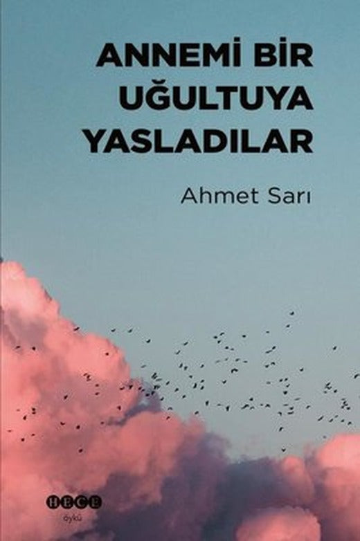 Annemi Bir Uğultuya Yasladılar | Hece Yayınları