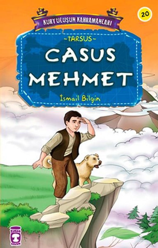Kurtuluşun Kahramanları - Casus Mehmet | Timaş Çocuk (İnce Kapak)