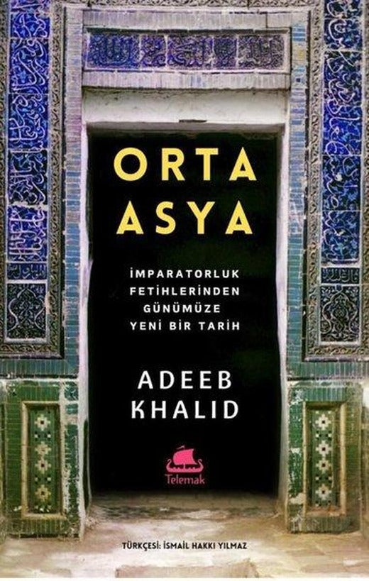Orta Asya - İmparatorluk Fetihlerinden Günümüze Yeni Bir Tarih | Telemak (İnce Kapak)