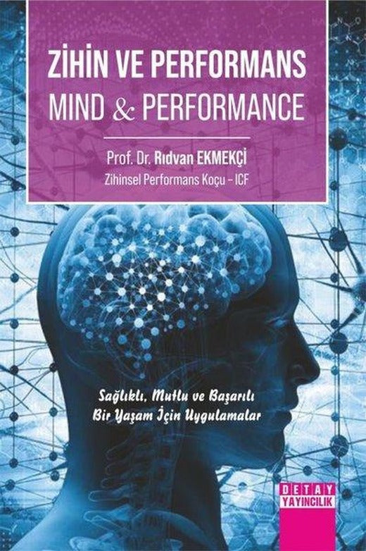 Zihin ve Performans-Mind & Performance - Sağlıklı Mutlu ve Başarılı Bir Yaşam İçin Uygulamalar | Detay Yayıncılık (İnce Kapak)