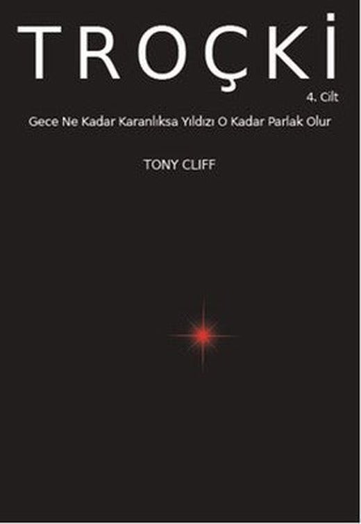 Troçki Cilt 4 - Gece Ne Kadar Karanlıksa Yıldız O Kadar Parlak Olur | Marx21 Yayınları
