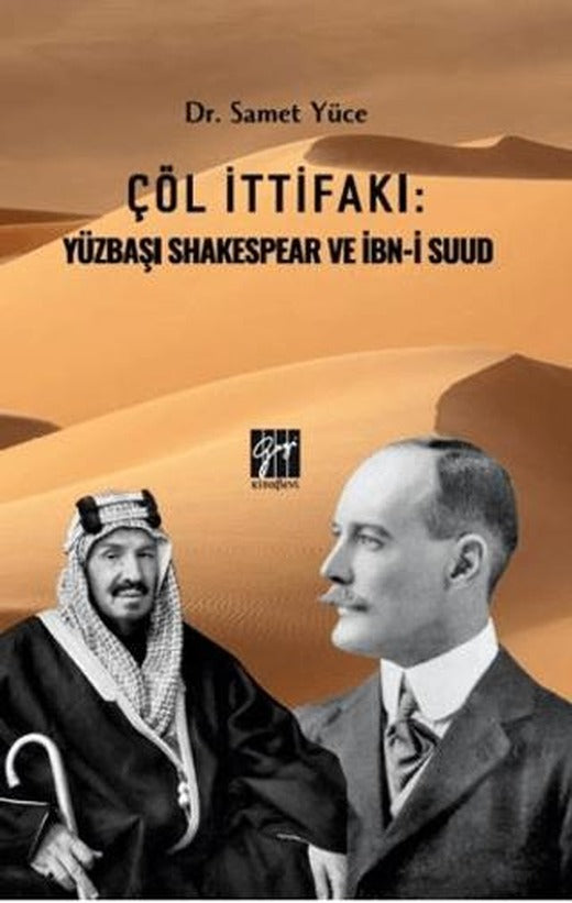 Çöl İttifakı: Yüzbaşı Shakespear Ve İbn-İ Suud | Gazi Kitabevi (Ciltsiz)