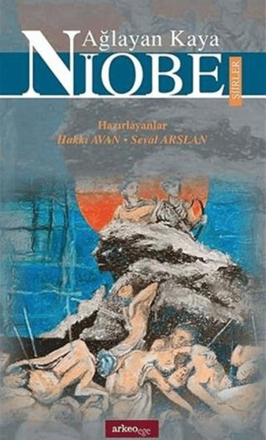 Ağlayan Kaya Niobe Şiirler | Arkeoloji ve Sanat Yayınları (Ciltsiz)