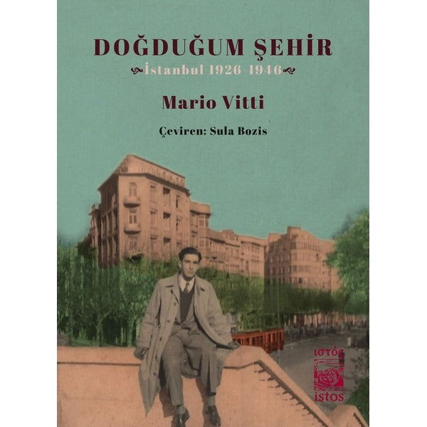 Doğduğum Şehir-İstanbul 1926-1946 | İstos Yayınları