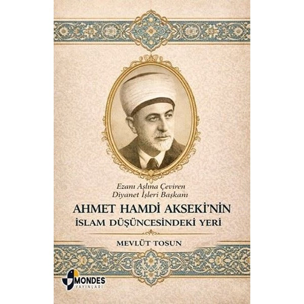 Ahmet Hamdi Akseki'nin İslam Düşüncesindeki Yeri | Mondes Yayınları (İnce Kapak)