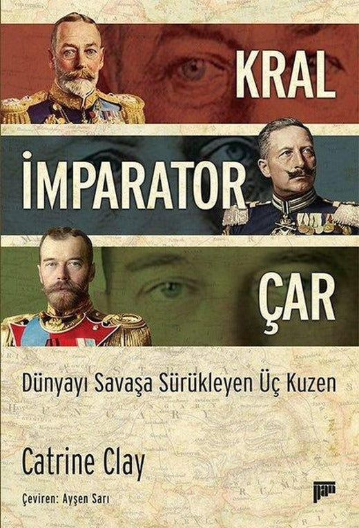Kral-İmparator-Çar: Dünyayı Savaşa Sürükleyen Üç Kuzen | Pan Yayıncılık (İnce Kapak)