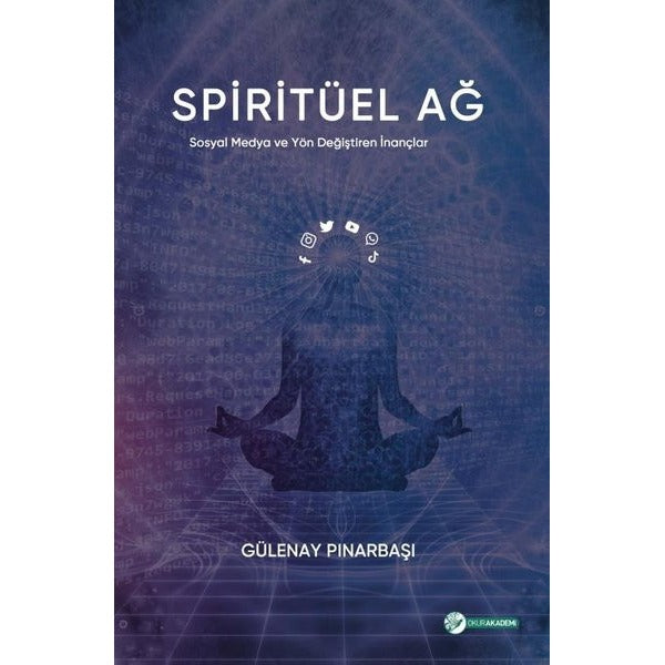 Spiritüel Ağ - Sosyal Medya ve Yön Değiştiren İnançlar | Okur Akademi (İnce Kapak)