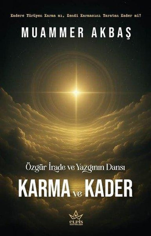 Karma ve Kader - Özgür İrade ve Yazgının Dansı | Elpis Yayınları (İnce Kapak)