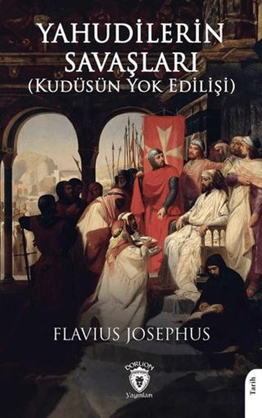 Yahudilerin Savaşları (Kudüsün Yok Edilişi) | Dorlion Yayınları (Ciltsiz)