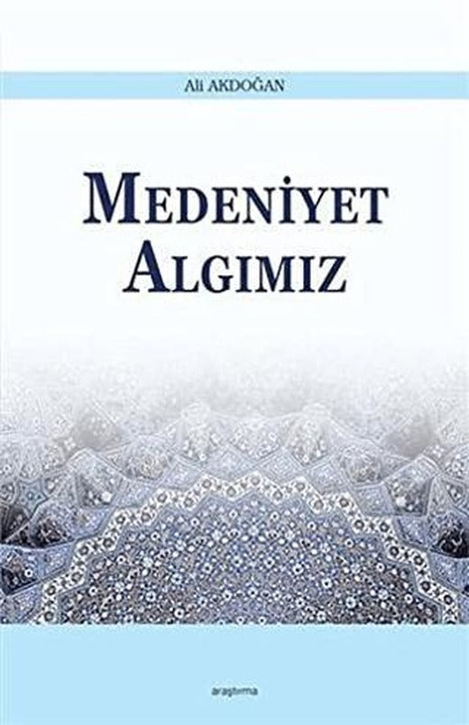Medeniyet Algımız | Araştırma Yayınları (Ciltsiz)