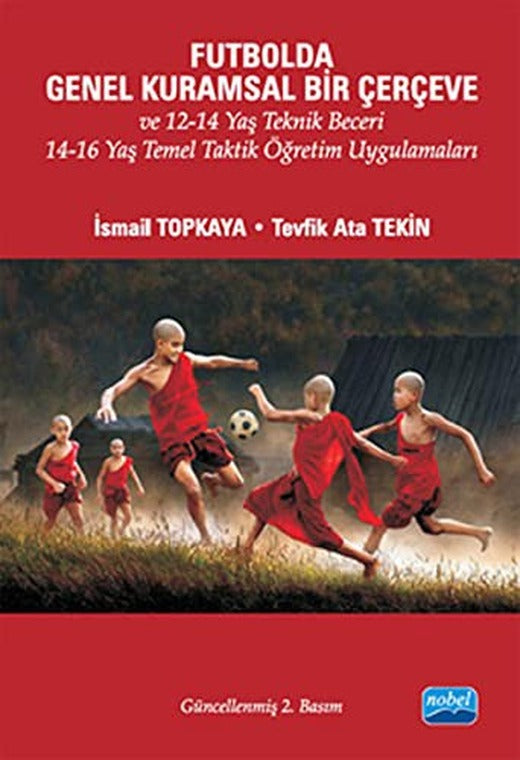 Futbolda Genel Kurumsal Bir Çerçeve ve 12-14 Yaş Teknik Beceri 14-16 Yaş Temel Taktik Öğretim Uygula | Nobel Akademi Yayıncılık
