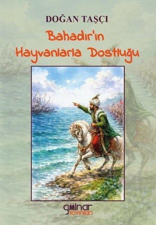 Bahadır'ın Hayvanlarla Dostluğu | Gülnar Yayınları (İnce Kapak)