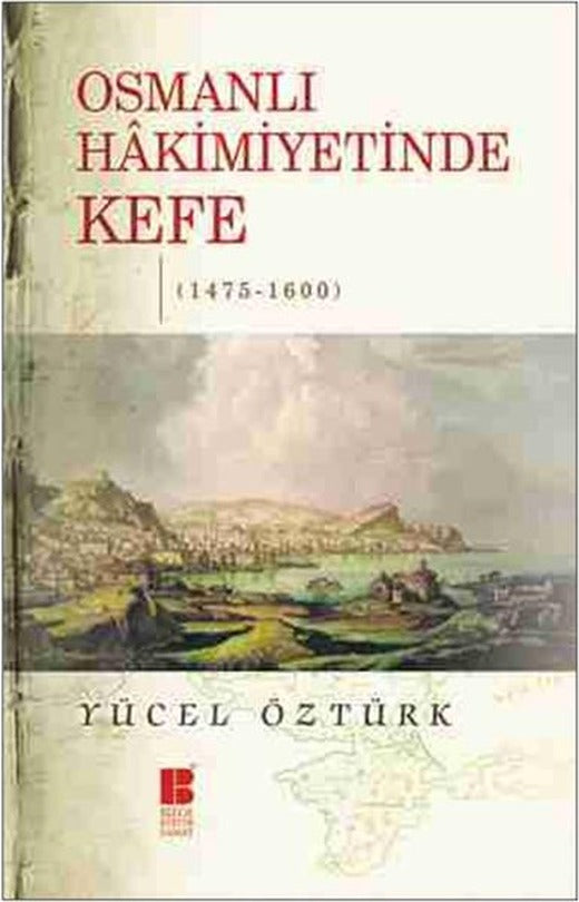 Osmanlı Hakimiyetinde Kefe | Bilge Kültür Sanat (İnce Kapak)