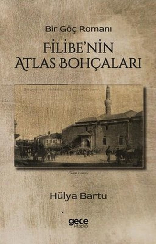 Filibe'nin Atlas Bohçaları - Bir Göç Romanı | Gece Kitaplığı