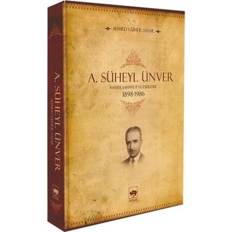 A. Süheyl Ünver - Hayatı Şahsiyeti ve Eserleri | Ötüken Neşriyat