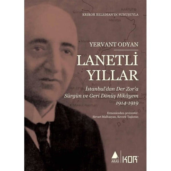 Lanetli Yıllar: İstanbul'dan Der Zor'a Sürgün ve Geri Dönüş Hikayem 1914 - 1919 | Aras Yayıncılık (İnce Kapak)