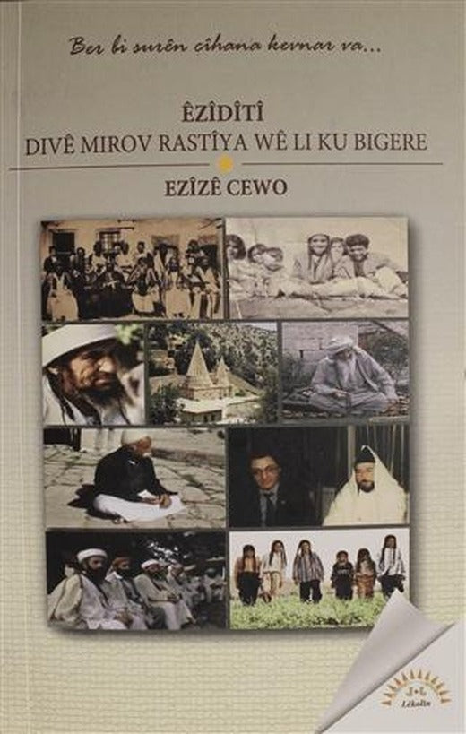 Eziditi: Dive Mirov Rastiya We Li Ku Bıgere | J&J Yayınları (Ciltsiz)